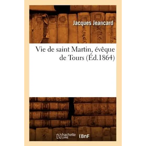 Vie de Saint Martin, Évêque de Tours, (Éd.1864)