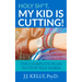 Holy Sh*t, My Kid Is Cutting!: The Complete Plan to Stop Self-Harm