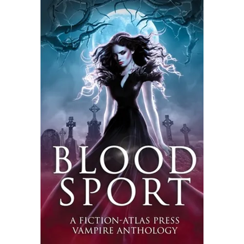 Bloodsport: A Fiction-Atlas Press Vampire Anthology