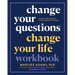 Change Your Questions, Change Your Life Workbook: Master Your Mindset Using Question Thinking