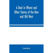 A Deal in Wheat and Other Stories of the New and Old West