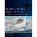British Pacific Fleet 1944-45: The Royal Navy in the Downfall of Japan