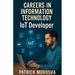 "Careers in Information Technology: Internet of Things (IoT) Developer"