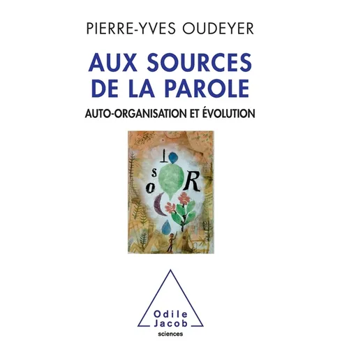 Self-Organisation of Speech / Aux sources de la parole: Auto-organisation et évolution