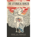The Liturgical Dancer: A Dance of Rage, Reconciliation, and Resurrection: a dance of rage, reconciliation, and resurrection
