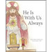 He Is with Us Always