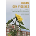 Urban Gun Violence: Empty Lots, Green Spaces, and Other Ecologically Focused Interventions