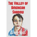 The Valley of American Shadow