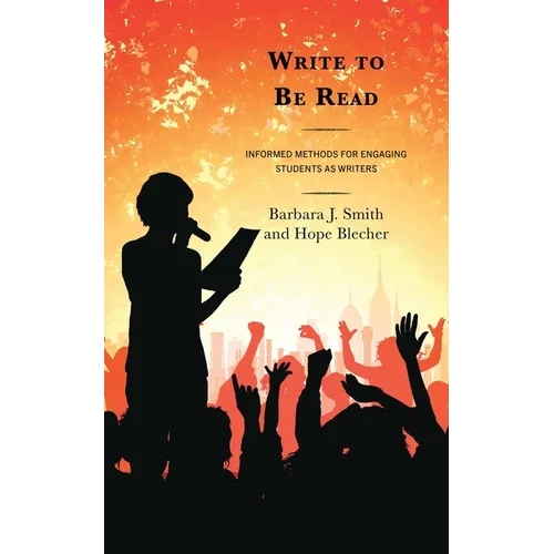 Write to Be Read: Informed Methods for Engaging Students as Writers