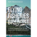Flying Fisheries Biologist: Flying Experiences of an Alaskan Fisheries Biologist