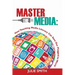 Master the Media: How Teaching Media Literacy Can Save Our Plugged-in World