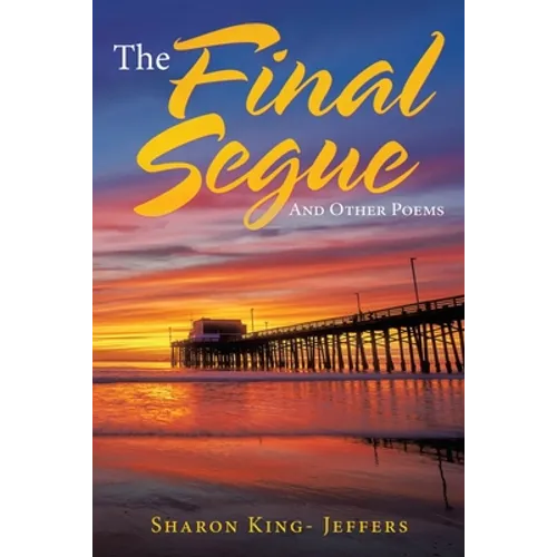 The Final Segue: And Other Poems