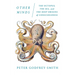 Other Minds: The Octopus, the Sea, and the Deep Origins of Consciousness