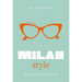 Little Book of Milan Style: The Fashion History of the Iconic City