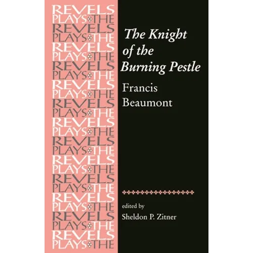 The Knight of the Burning Pestle: Francis Beaumont
