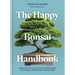 The Happy Bonsai Handbook: Essential Advice and Easy Techniques for Bonsai Beginners and Beyond