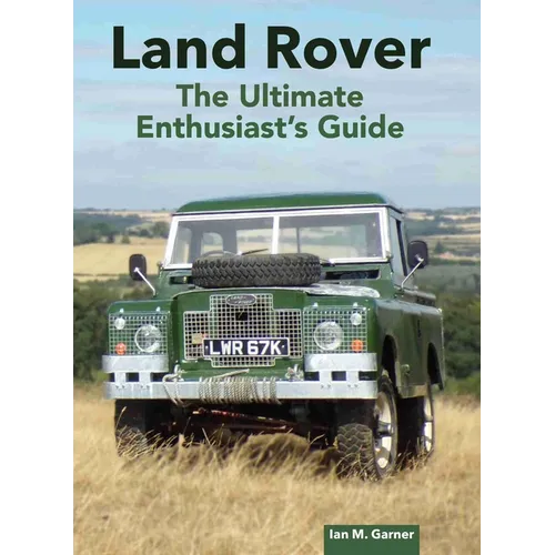 Land Rover Ultimate Enthusiast's Guide