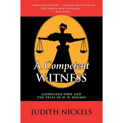 A Competent Witness: Georgiana Yoke and the Trial of H. H. Holmes