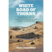White Road of Thorns: Journalist's Diary - Trials and Tribulations of the Japanese American Internment During World War II