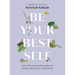 Be Your Best Self: Ten Life-Changing Ideas to Reach Your Full Potential