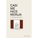 Casi Me Hice Monja: Y Hubiera Dejado de Conocer el Camino al Amor y el Reencuentro Conmigo Misma