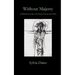 Without Majesty: A Reflection on the Last Words of Jesus, the Christ
