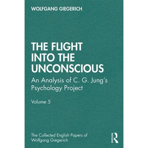 The Flight Into the Unconscious: An Analysis of C. G. Jungʼs Psychology Project, Volume 5