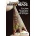 Dozens Of Far West ARROWHEADS.: For New Arrowhead Collectors Of All Ages
