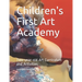 Children's First Art Academy: Two-year-old Art Curriculum and Activities