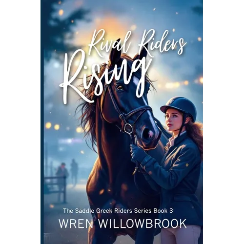 Rival Riders Rising (Horse show suspense stories): A Teen Equestrian Friendship Drama About Competition, Courage, and the Medal Finals