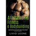 Allenamento, fitness e bodybuilding: La guida definitiva per l'aumento della massa muscolare scegliendo schede e giusti esercizi da svolgere in palest