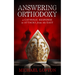Answering Orthodoxy: A Catholic Response to Attacks from the East