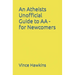 An Atheists Unofficial Guide to AA - for Newcomers