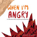 When I'm Angry: A Little Book about Expressing Exasperation