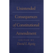 Unintended Consequences of Constitutional Amendment