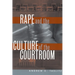 Rape and the Culture of the Courtroom