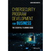 Cybersecurity Program Development for Business: The Essential Planning Guide