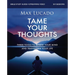 Tame Your Thoughts Bible Study Guide Plus Streaming Video: Three Tools to Renew Your Mind and Transform Your Life