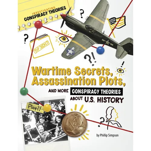 Wartime Secrets, Assassination Plots, and More Conspiracy Theories about U.S. History