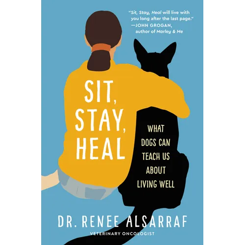 Sit, Stay, Heal: What Dogs Can Teach Us about Living Well