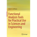 Functional Analysis Tools for Practical Use in Sciences and Engineering