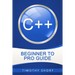 C++: Beginner to Pro Guide