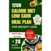 1200 Calorie Diet Low Carb Meal Plan for Weight Loss: Lose weight with High Protein and Low Carb Recipes of Healthy1200 Calorie Diet for Beginners. (Q