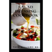 Salad Dressing Cookbook: The Ultimate Guide To Nutritional And Delicious Salad Dressing Recipes