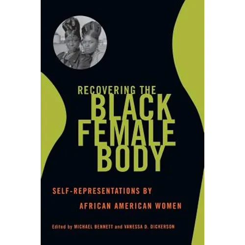 Recovering the Black Female Body: Self-Representation by African American Women