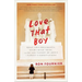 Love That Boy: What Two Presidents, Eight Road Trips, and My Son Taught Me About a Parent's Expectations