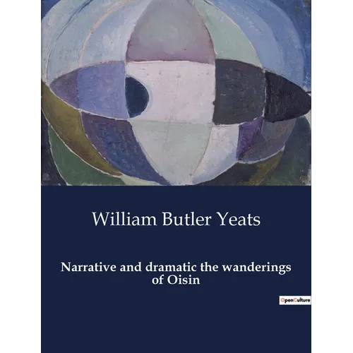 Narrative and dramatic the wanderings of Oisin