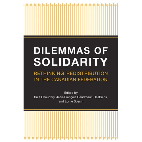 Dilemmas of Solidarity: Rethinking Redistribution in the Canadian Federation