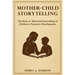 Mother-child Storytelling: The Role of maternal storytelling in Children's Narrative Development