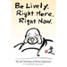 Be Lively, Right Here, Right Now: The Life Teachings of Morito Suganuma, 8th Dan Blackbelt Aikido Master